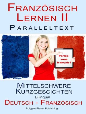 cover image of Französisch Lernen II--Paralleltext-- Mittelschwere Kurzgeschichten (Deutsch--Französisch) Bilingual